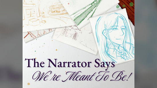 The Narrator Says Were Meant To Be